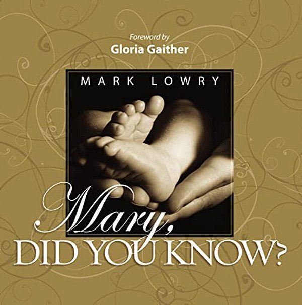 Mary Did You Know?: An Inspiring Celebration Of The Birth Of Christ-..