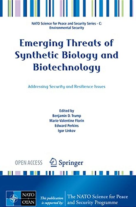Emerging Threats Of Synthetic Biology And Biotechnology: Addressing Security And Resilience Issues-..