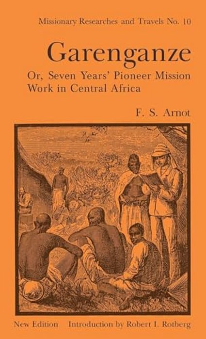 Garenganze Or Seven Years Pioneer Mission Work In Central Africa-..