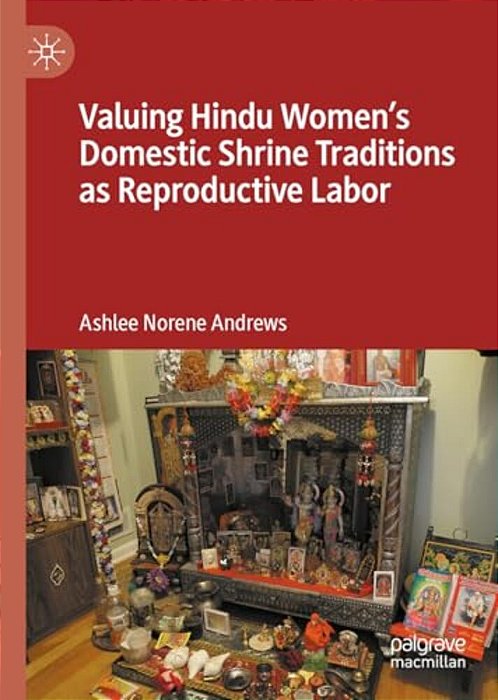 Valuing Hindu Women's Domestic Shrine Traditions As Reproductive Labor-..