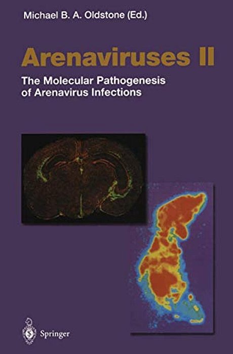 Arenaviruses II: The Molecular Pathogenesis Of Arenavirus Infections-..