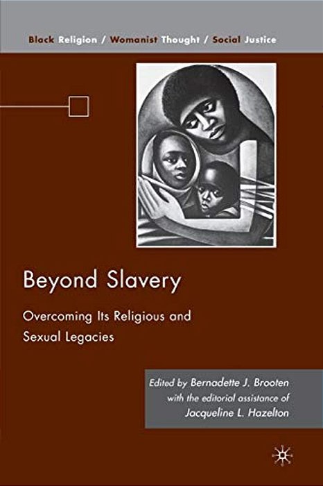 Beyond Slavery: Overcoming Its Religious And Sexual Legacies-..