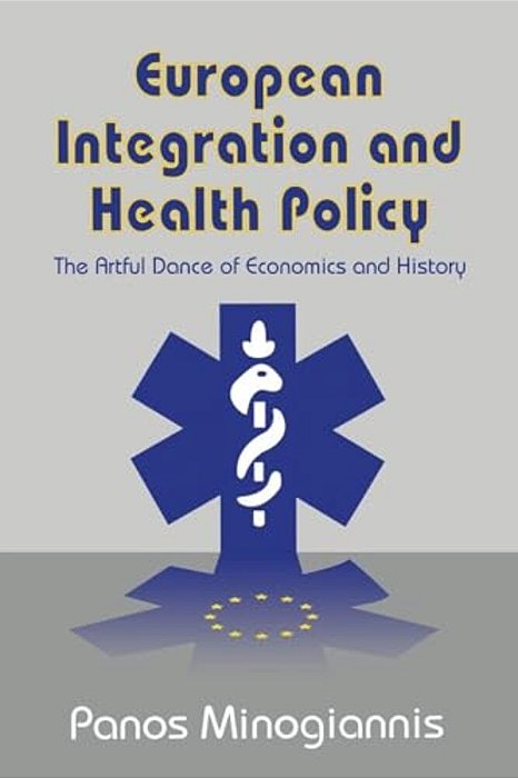 European Integration And Health Policy: The Artful Dance Of Economics And History-..