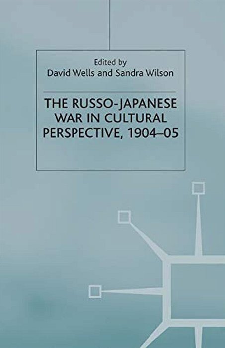 The Russo-Japanese War In Cultural Perspective, 1904-05-..