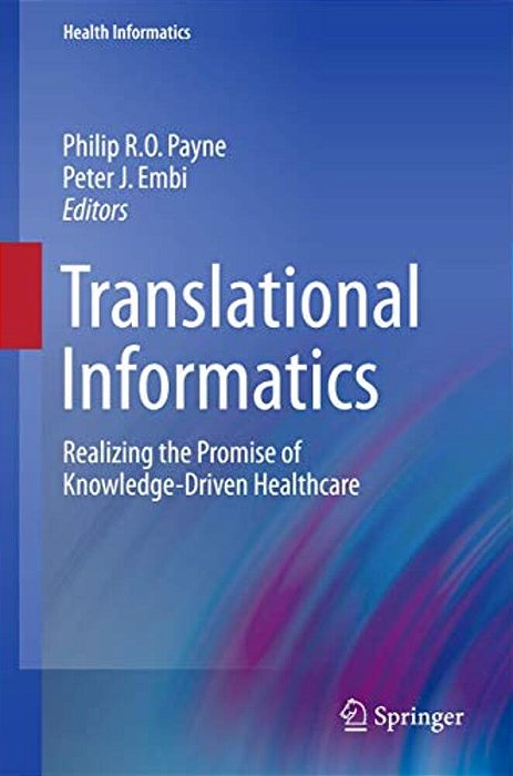 Translational Informatics: Realizing The Promise Of Knowledge-Driven Healthcare-..