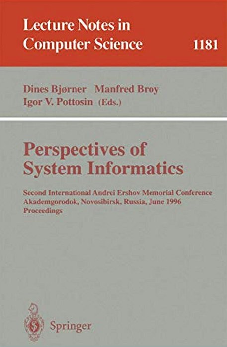 Perspectives Of System Informatics: Second International Andrei Ershov Memorial Conference, Akademgorodok, Novosibirsk, Russia, June 25 - 28, 1996; Pr-..