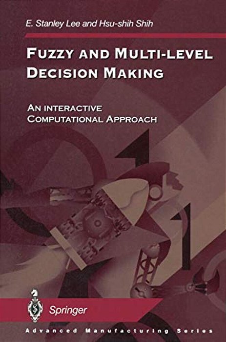 Fuzzy And Multi-Level Decision Making: An Interactive Computational Approach-..