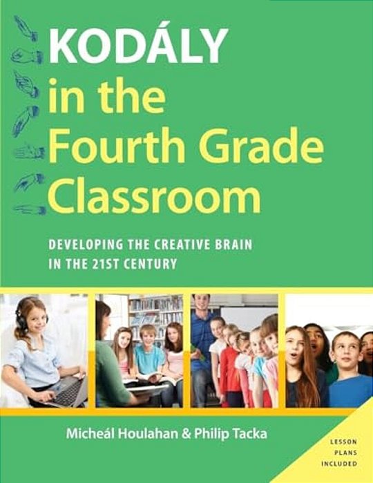Kodaly In The Fourth Grade Classroom: Developing The Creative Brain In The 21St Century-..