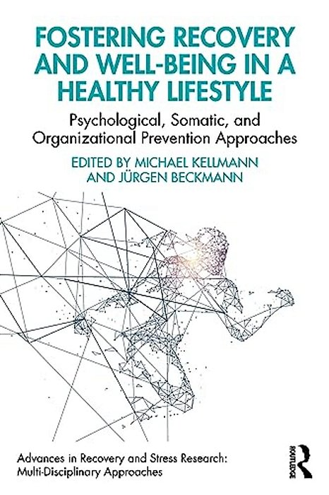 Fostering Recovery And Well-Being In A Healthy Lifestyle: Psychological, Somatic, And Organizational Prevention Approaches-..