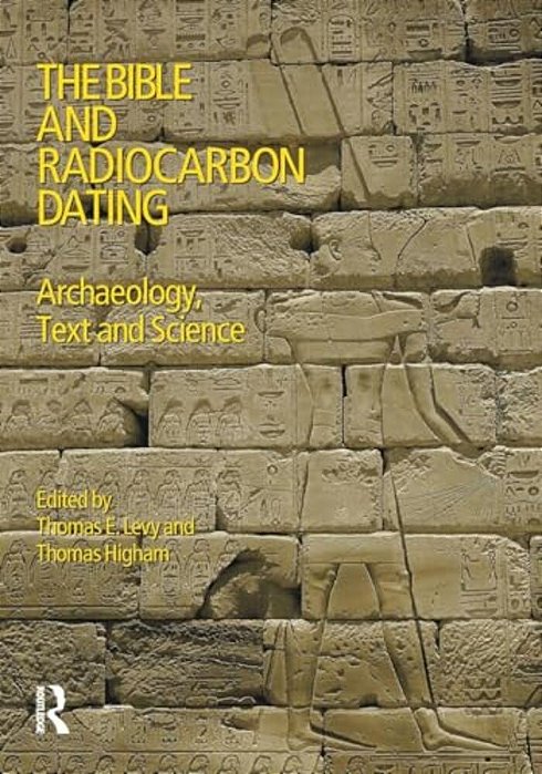 The Bible And Radiocarbon Dating: Archaeology, Text And Science-..