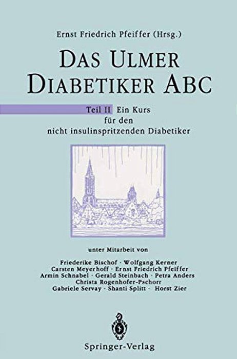 Das Ulmer Diabetiker Abc: Teil II: Ein Kurs Für Den Nicht Insulinspritzenden Diabetiker-..