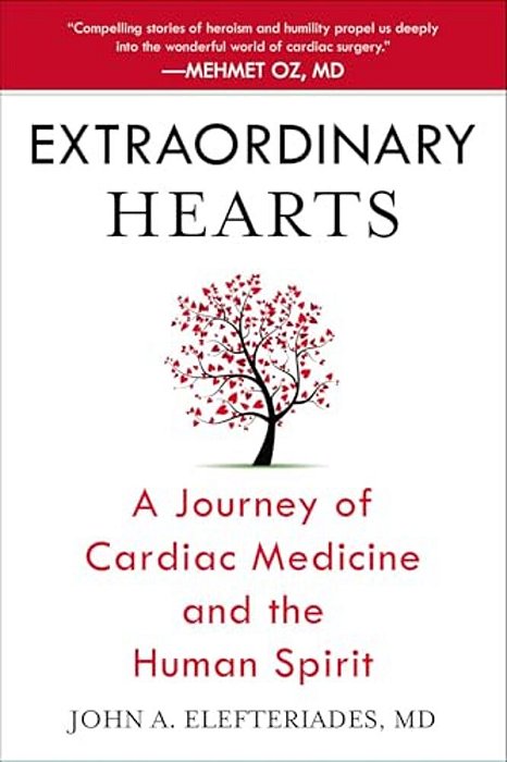 Extraordinary Hearts: A Journey Of Cardiac Medicine And The Human Spirit-..