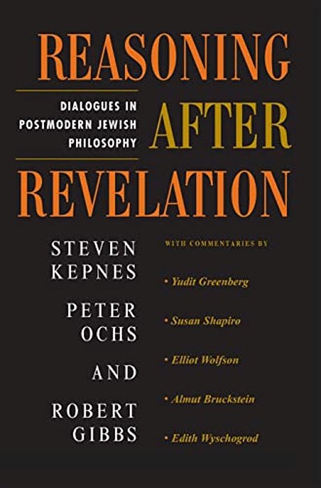 Reasoning After Revelation: Dialogues In Postmodern Jewish Philosophy-..