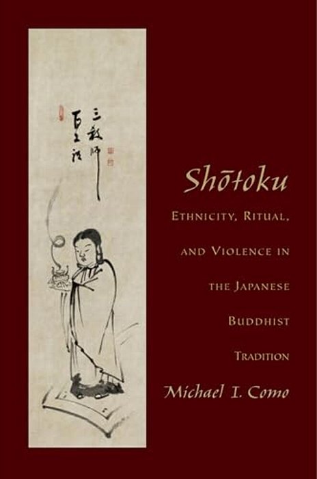 Shotoku: Ethnicity, Ritual, And Violence In The Japanese Buddhist Tradition-..