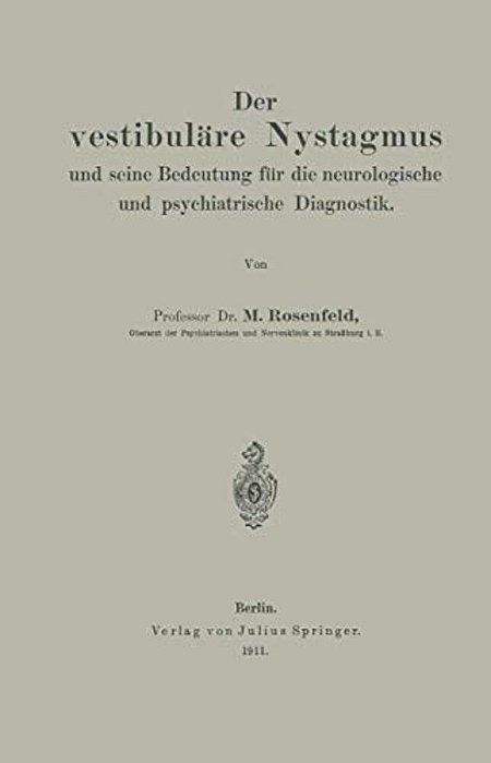 Der Vestibuläre Nystagmus Und Seine Bedeutung Für Die Neurologische Und Psychiatrische Diagnostik-..