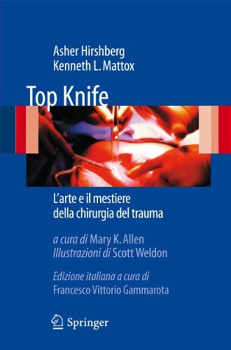 Top Knife: L'Arte E Il Mestiere Della Chirurgia Del Trauma-..