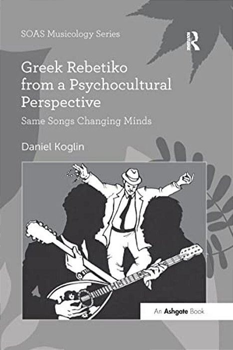 Greek Rebetiko From A Psychocultural Perspective: Same Songs Changing Minds-..