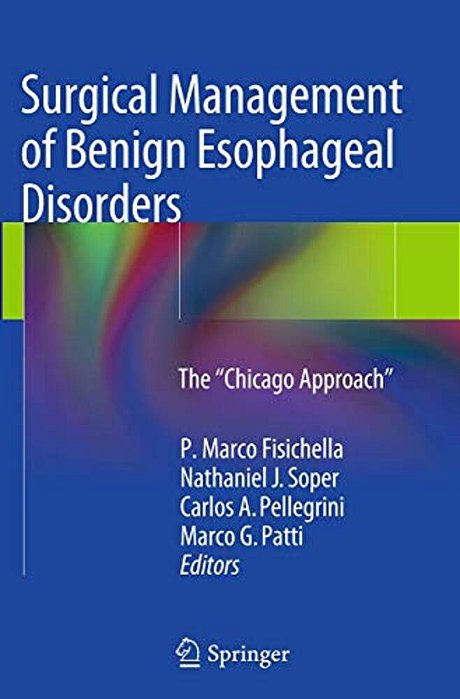 Surgical Management Of Benign Esophageal Disorders: The "Chicago Approach"-..