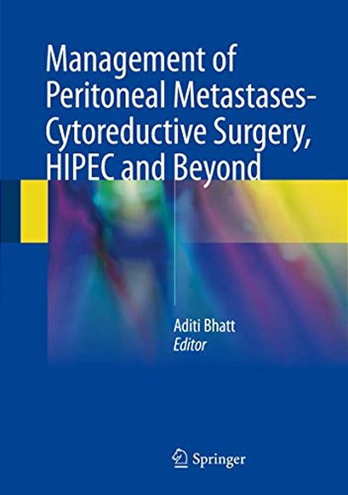 Management Of Peritoneal Metastases- Cytoreductive Surgery, Hipec And Beyond-..