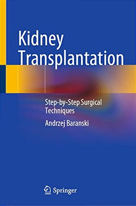 Kidney Transplantation: Step-By-step Surgical Techniques-..