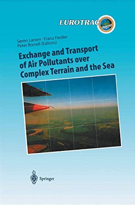 Exchange And Transport Of Air Pollutants Over Complex Terrain And The Sea: Field Measurements And Numerical Modelling; Ship, Ocean Platform And Labora-..