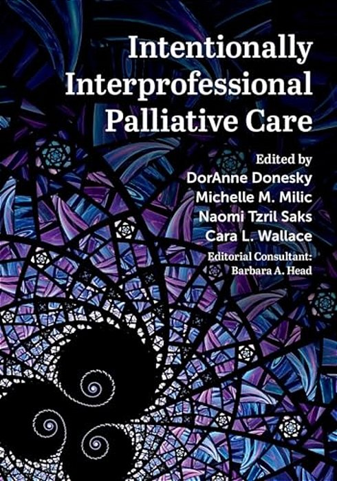 Intentionally Interprofessional Palliative Care: Synergy In Education And Practice-..