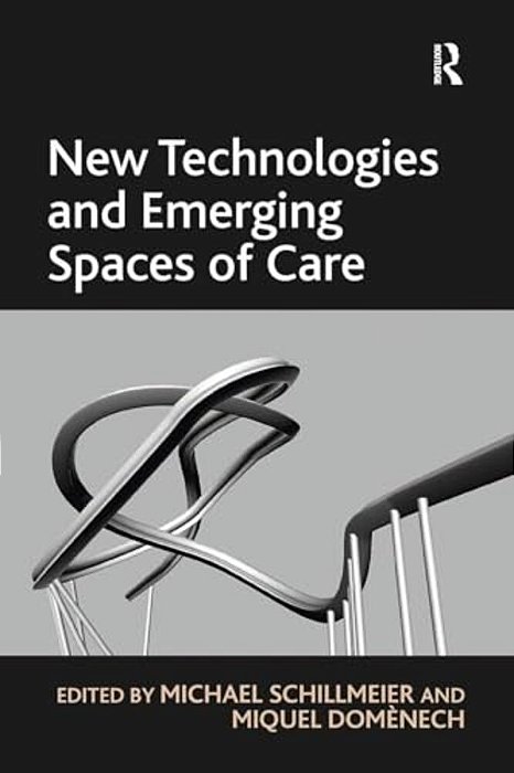 New Technologies And Emerging Spaces Of Care-..