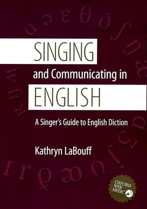 Singing And Communicating In English: A Singer's Guide To English Diction-..