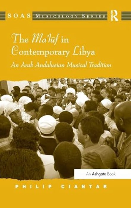 The Ma'Luf In Contemporary Libya: An Arab Andalusian Musical Tradition-..