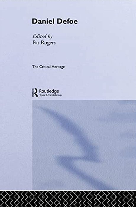Daniel Defoe: The Critical Heritage-..