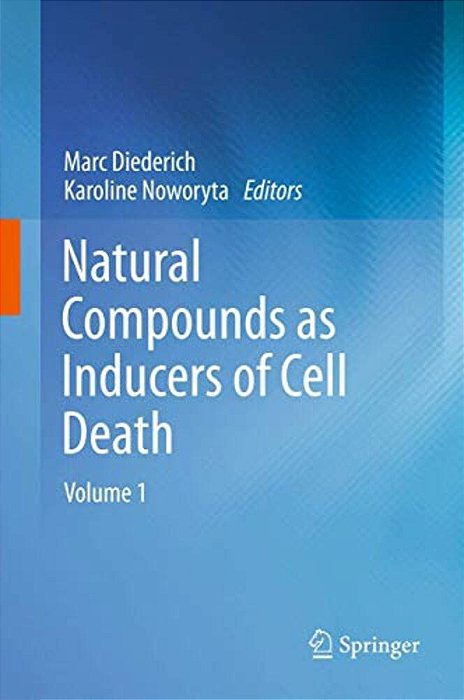 Natural Compounds As Inducers Of Cell Death: Volume 1-..