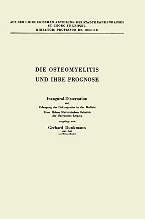 Die Osteomyelitis Und Ihre Prognose: Inaugural-Dissertation Zur Erlangung Des Doktorgrades In Der Medizin Einer Hohen Medizinischen Fakultät Der Unive-..