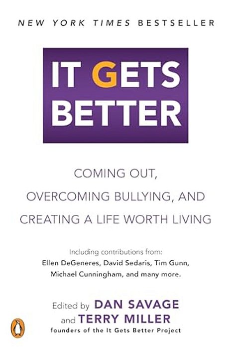 It Gets Better: Coming Out, Overcoming Bullying, And Creating A Life Worth Living-..