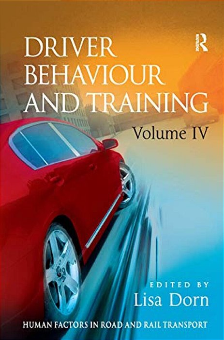 Driver Behaviour And Training: Volume 4-..