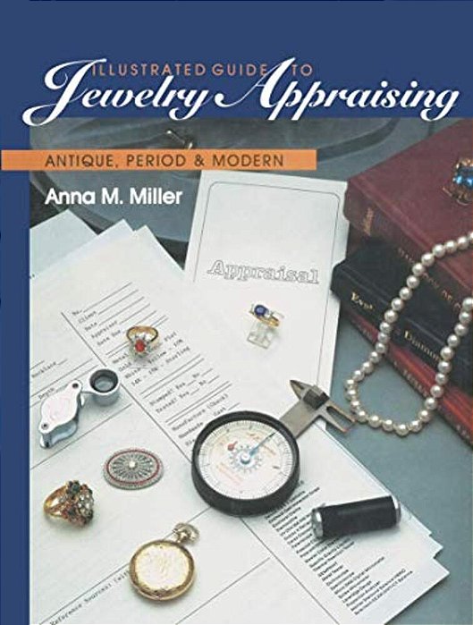 Illustrated Guide To Jewelry Appraising: Antique, Period, And Modern-..