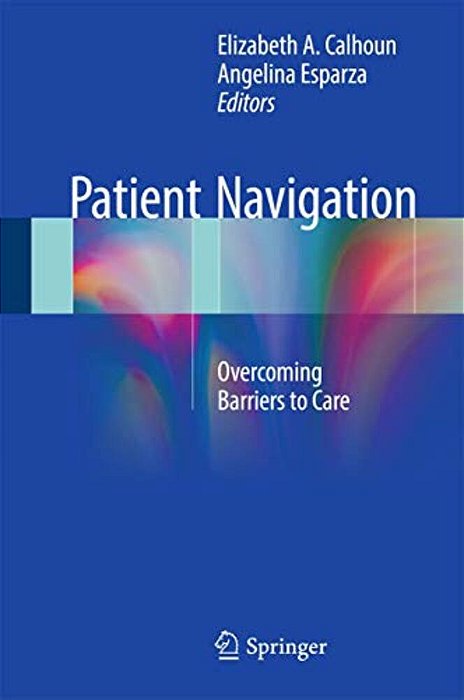 Patient Navigation: Overcoming Barriers To Care-..