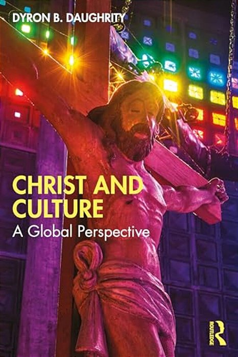 Christ And Culture: A Global Perspective-..