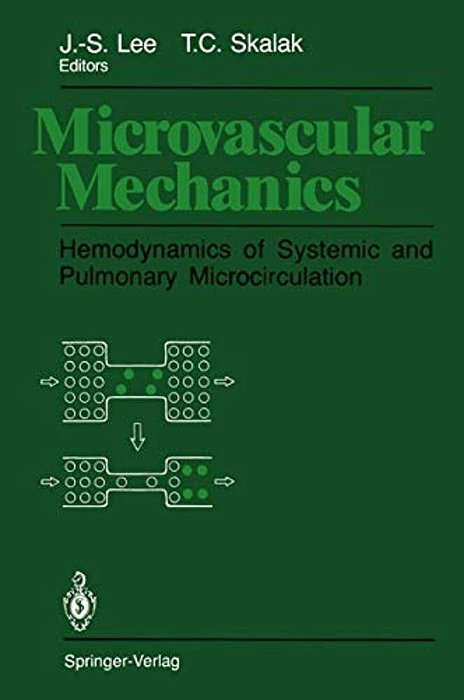 Microvascular Mechanics: Hemodynamics Of Systemic And Pulmonary Microcirculation-..