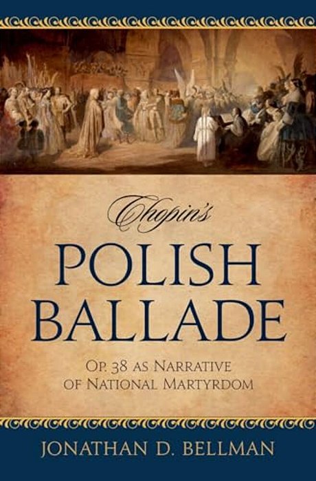 Chopin's Polish Ballade: Op. 38 As Narrative Of National Martyrdom-..