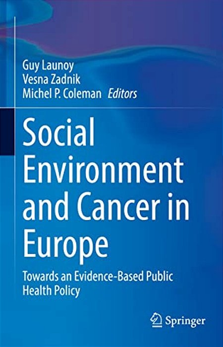 Social Environment And Cancer In Europe: Towards An Evidence-Based Public Health Policy-..