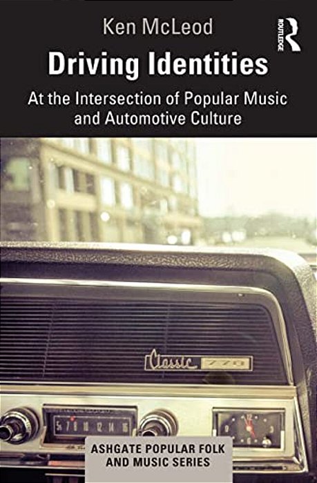 Driving Identities: At The Intersection Of Popular Music And Automotive Culture-..