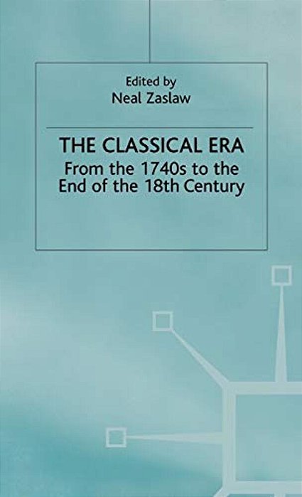 The Classical Era: Volume 5: From The 1740S To The End Of The 18Th Century-..