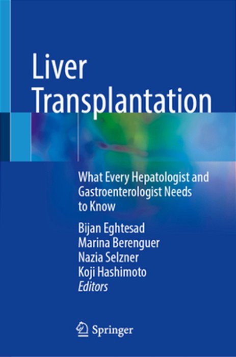 Liver Transplantation: What Every Hepatologist And Gastroenterologist Needs To Know-..