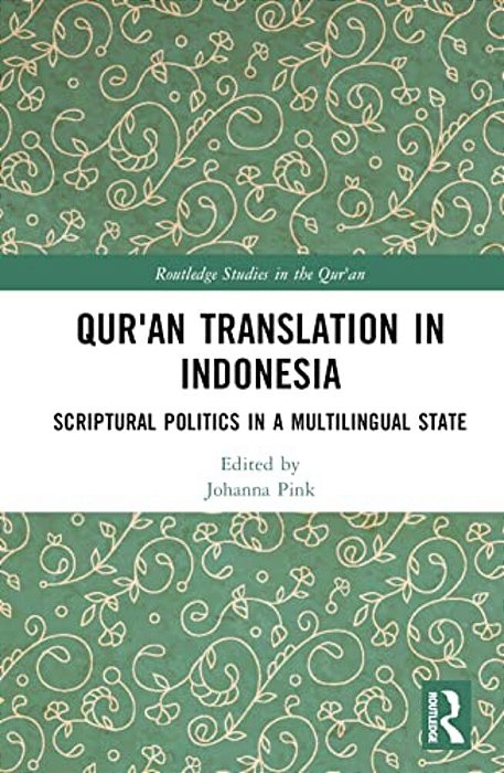 Qur'An Translation In Indonesia: Scriptural Politics In A Multilingual State-..