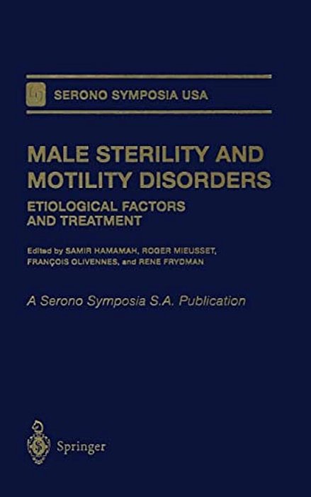 Male Sterility And Motility Disorders: Etiological Factors And Treatment-..