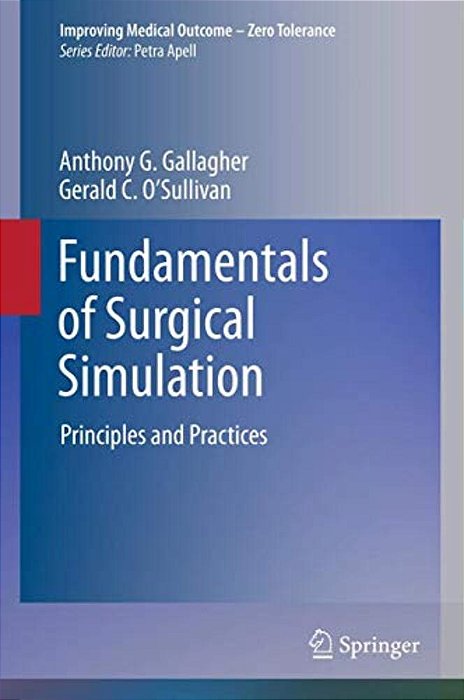 Fundamentals Of Surgical Simulation: Principles And Practice-..