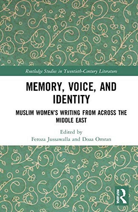 Memory, Voice, And Identity: Muslim Women's Writing From Across The Middle East-..