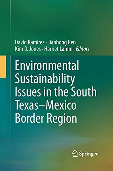 Environmental Sustainability Issues In The South Texas-Mexico Border Region-..