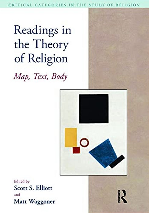 Readings In The Theory Of Religion: Map, Text, Body-..