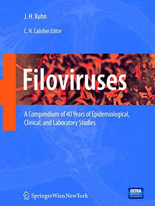 Filoviruses: A Compendium Of 40 Years Of Epidemiological, Clinical, And Laboratory Studies-..